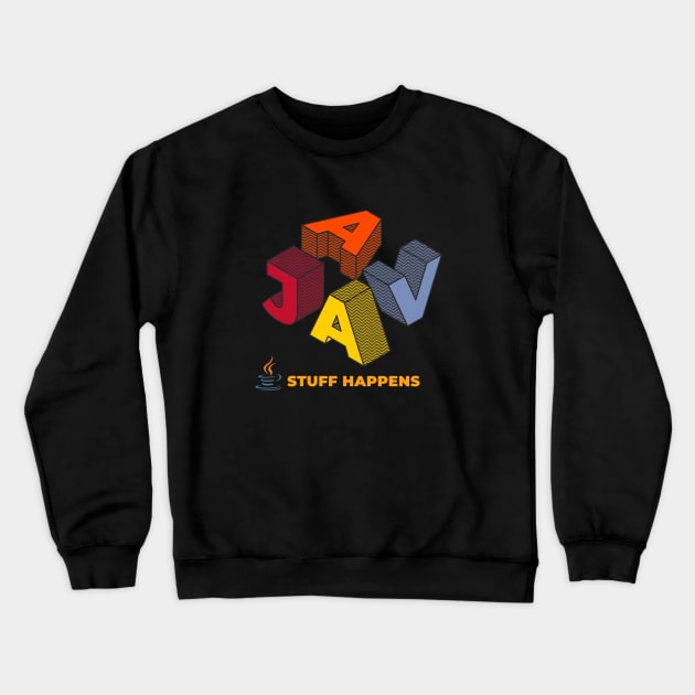 Java Developer - Stuff Happens Crewneck Sweatshirt by Cyber Club Tees